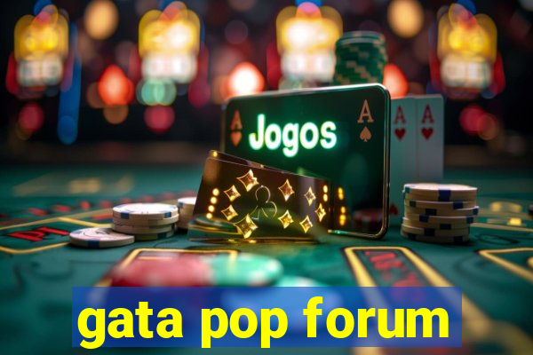 gata pop forum